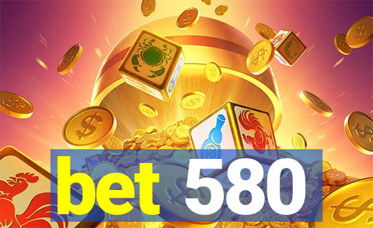 bet 580